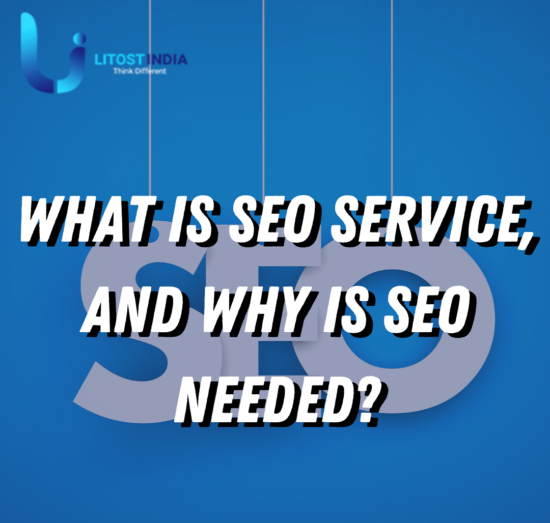 What Is SEO Service, And Why Is SEO Needed?